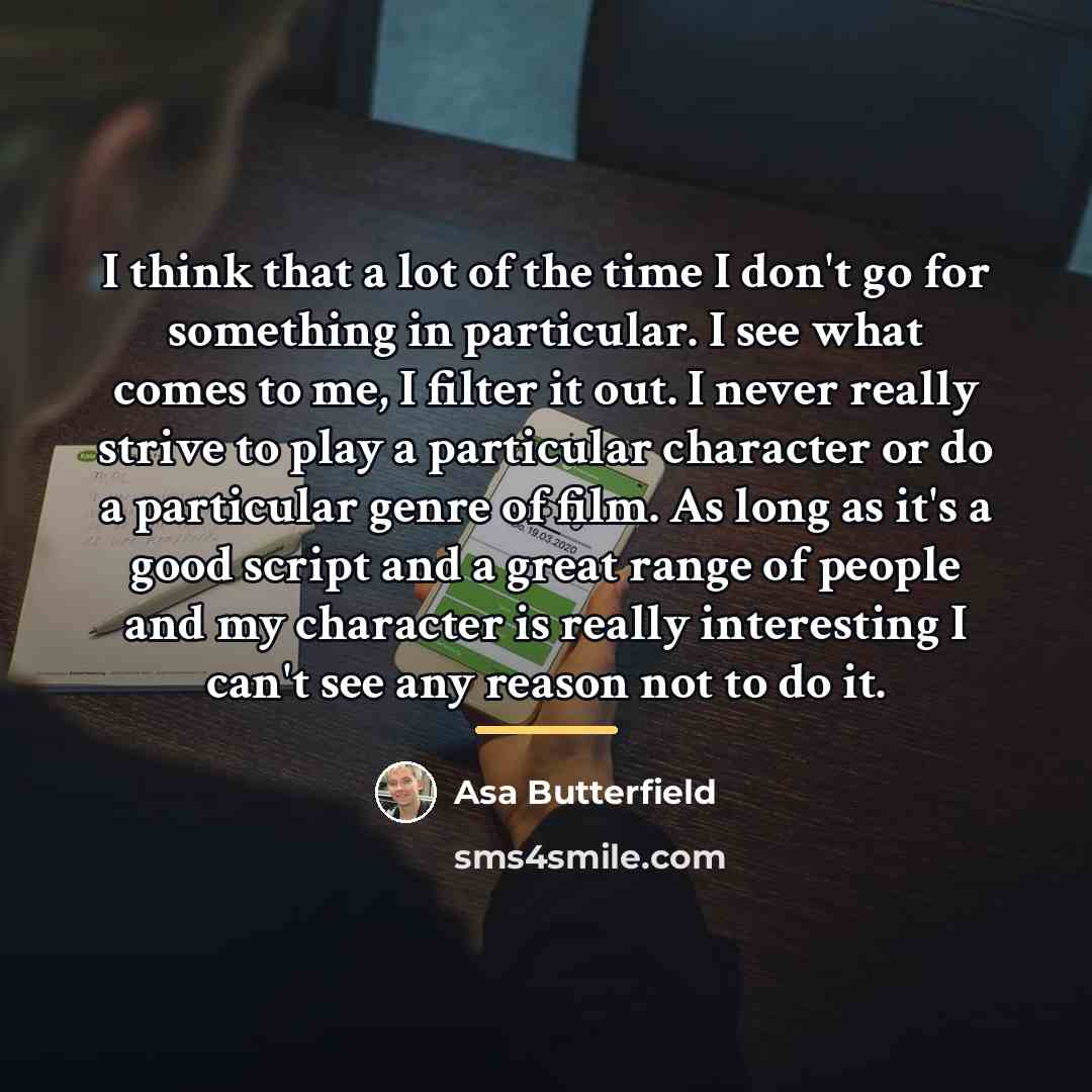 “I think that a lot of the time I don't…” quote by Asa Butterfield