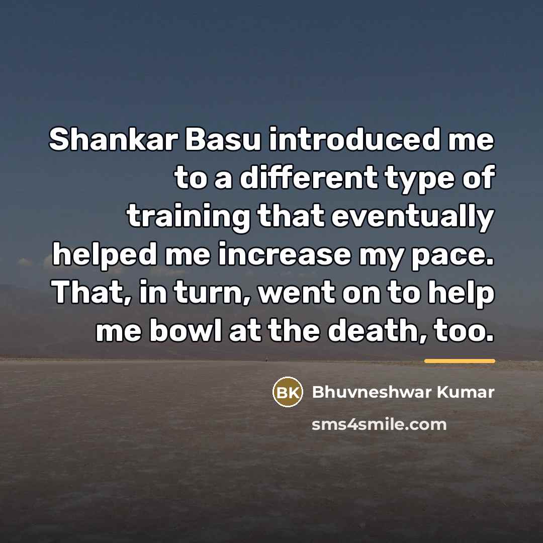 “Shankar Basu introduced me to a different type of training…” quote by Bhuvneshwar Kumar