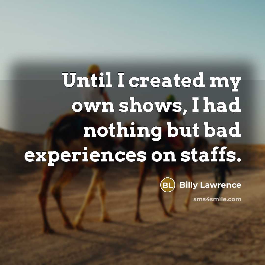 “Until I created my own shows, I had nothing but…” quote by Billy Lawrence