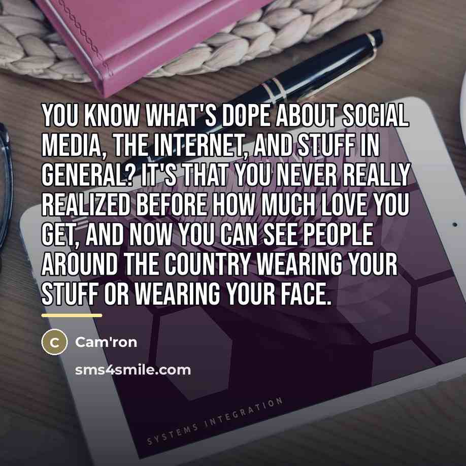 “You know what's dope about social media, the Internet, and…” quote by Cam'ron