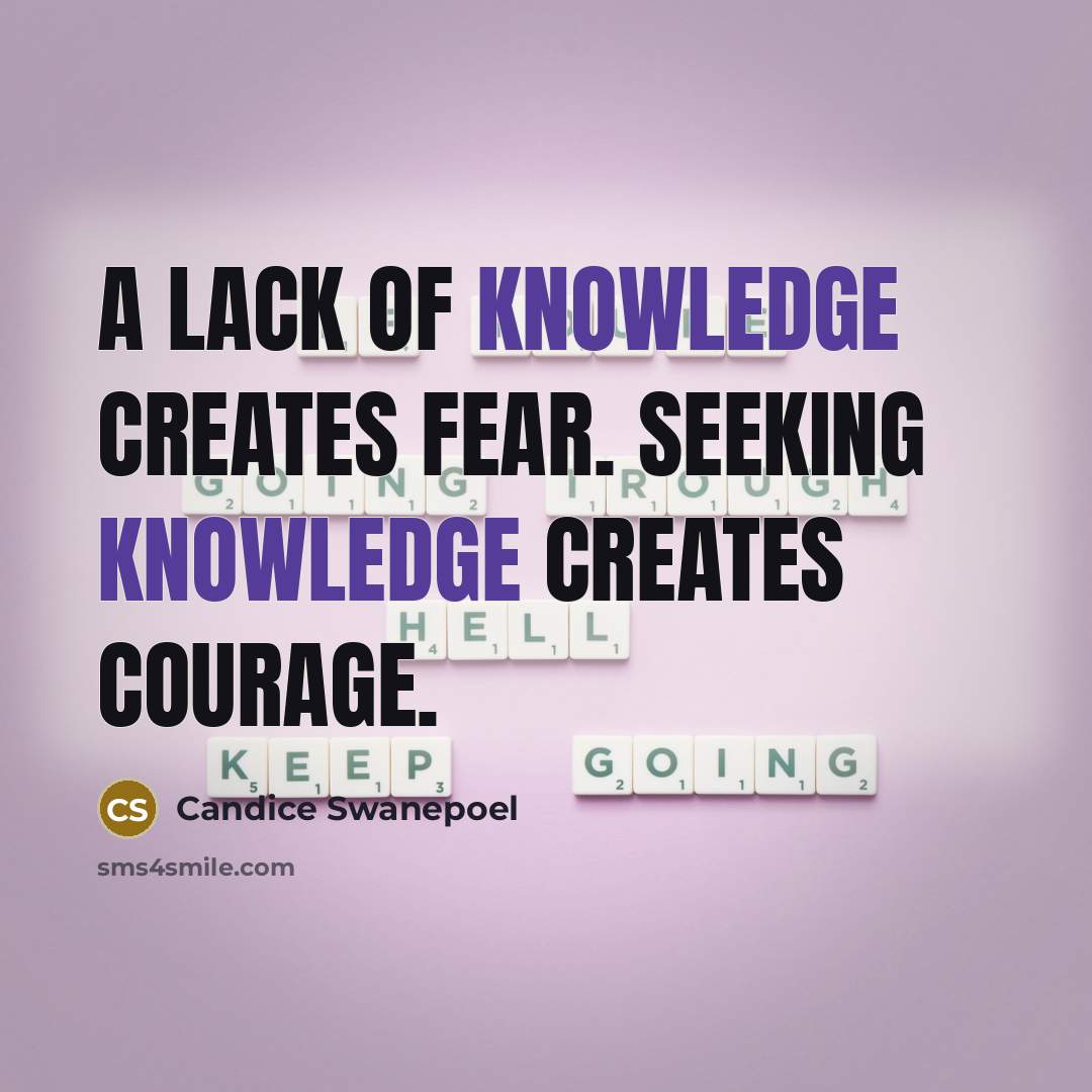 “A lack of knowledge creates fear. Seeking knowledge creates courage.…” quote by Candice Swanepoel