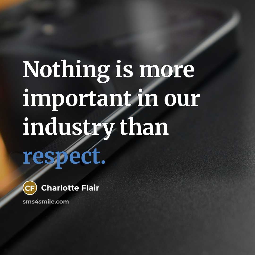 “Nothing is more important in our industry than respect.…” quote by Charlotte Flair