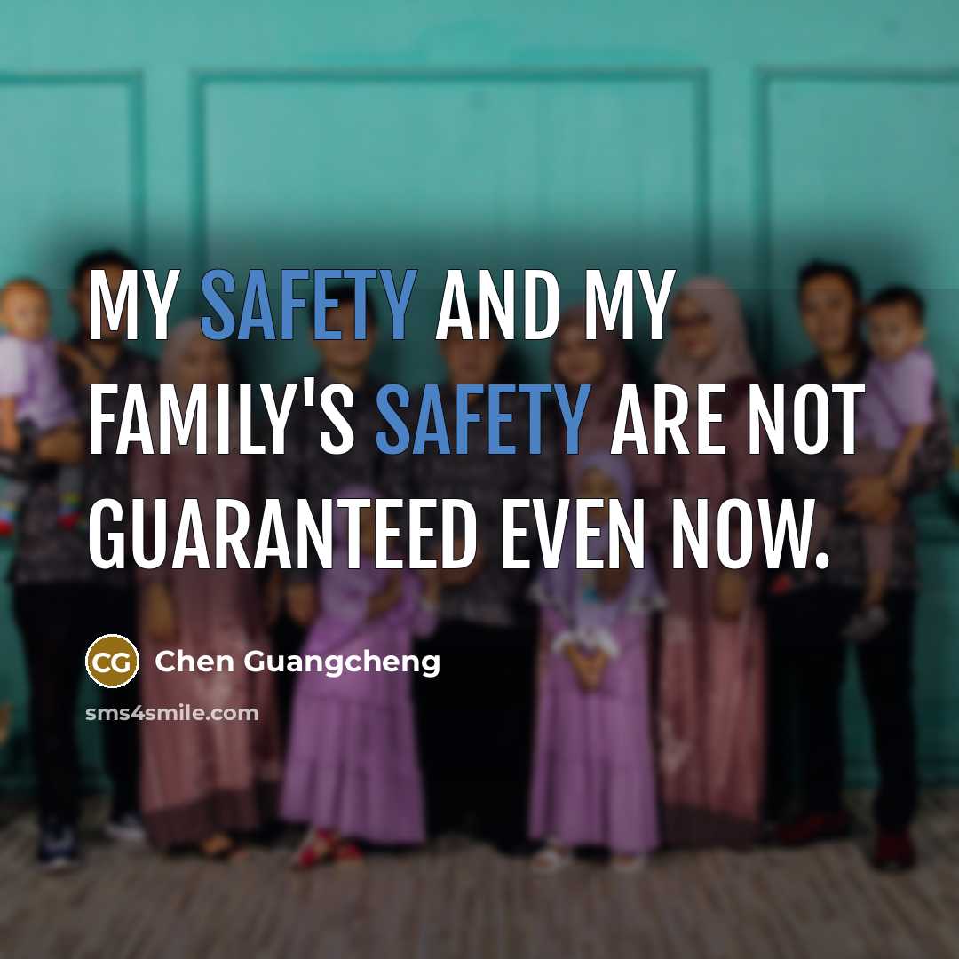 “My safety and my family's safety are not guaranteed even…” quote by Chen Guangcheng