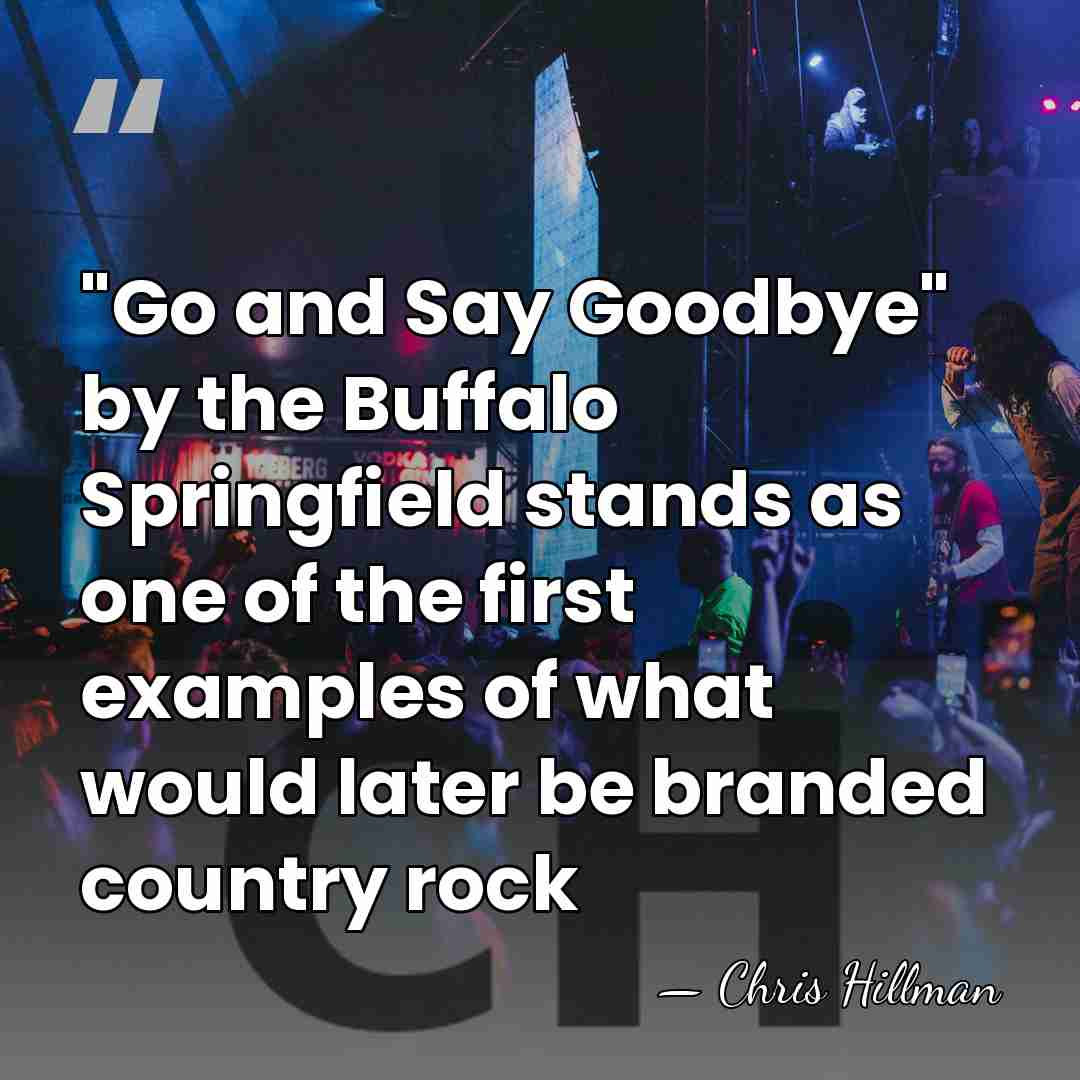 "Go and Say Goodbye" by the Buffalo Springfield stands as one of&hellip; - Chris Hillman