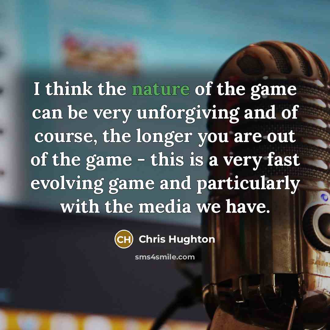 “I think the nature of the game can be very…” quote by Chris Hughton
