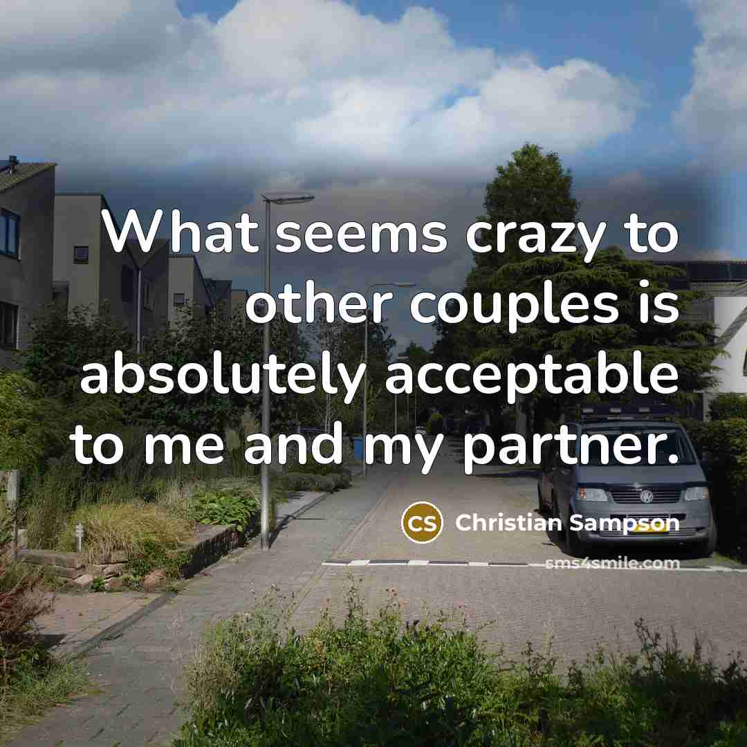 “What seems crazy to other couples is absolutely acceptable to…” quote by Christian Sampson