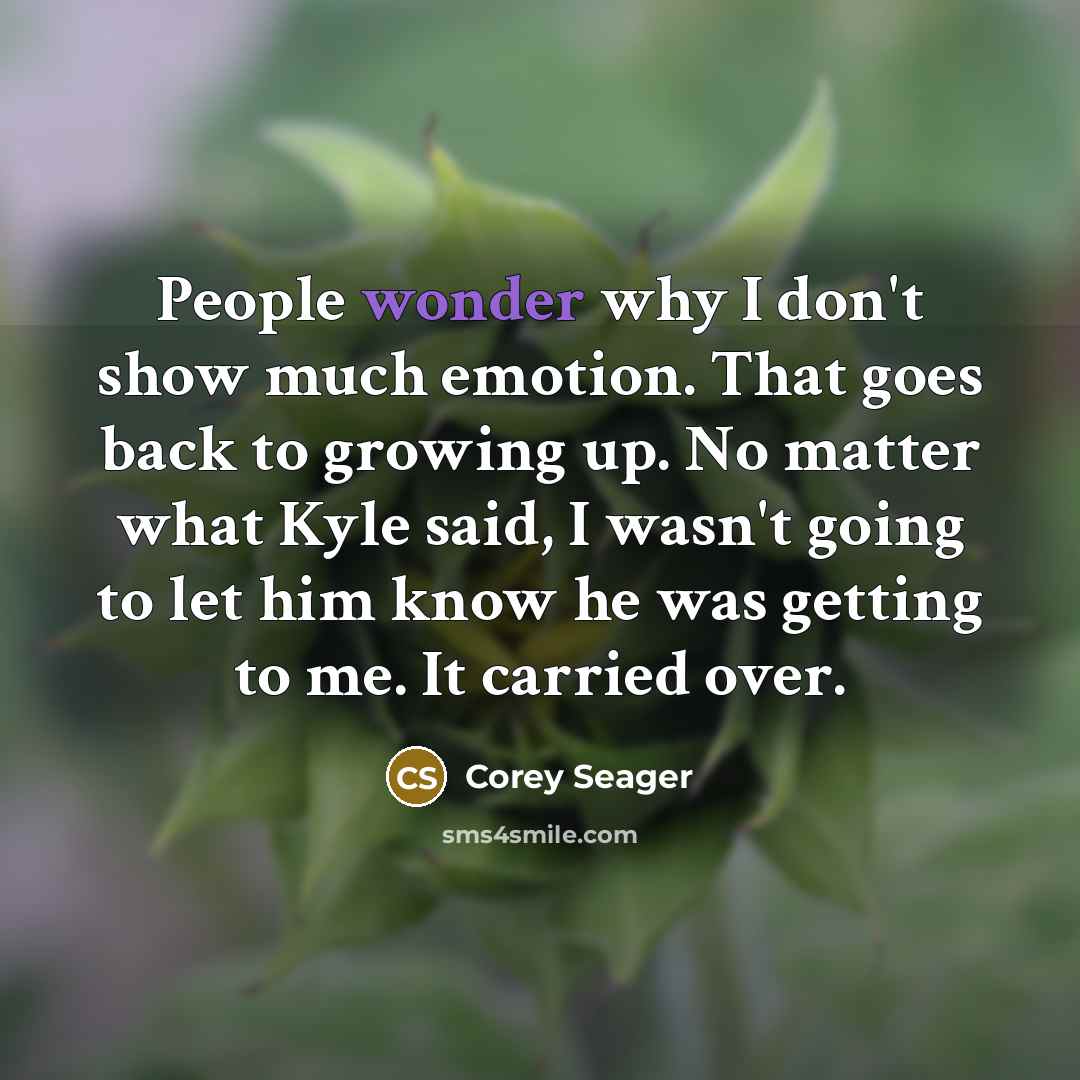 “People wonder why I don't show much emotion. That goes…” quote by Corey Seager