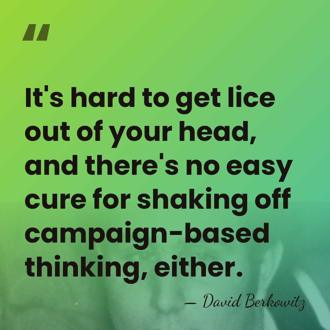 It's hard to get lice out of your head, and there's no&hellip; - David Berkowitz