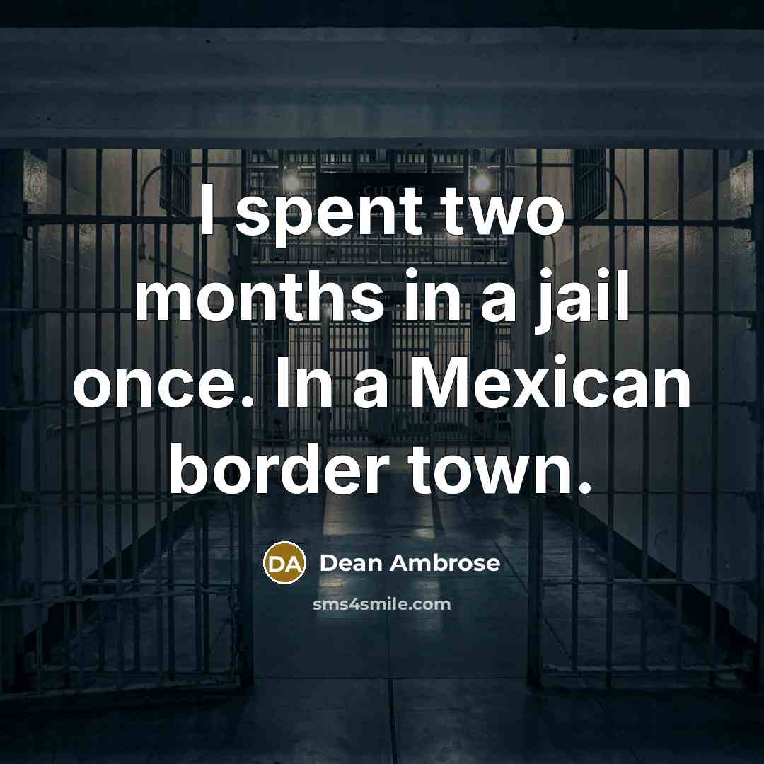 “I spent two months in a jail once. In a…” quote by Dean Ambrose
