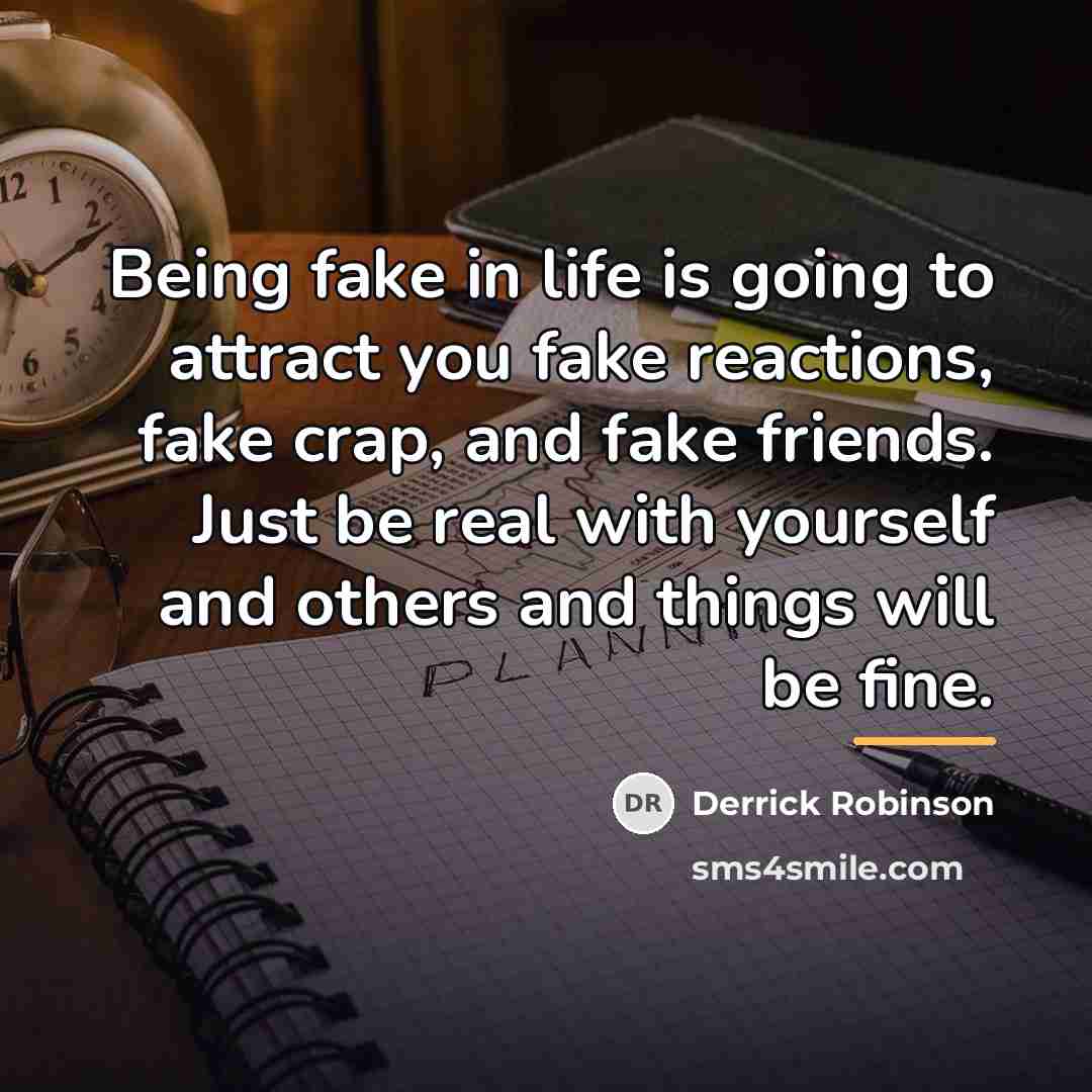 “Being fake in life is going to attract you fake…” quote by Derrick Robinson