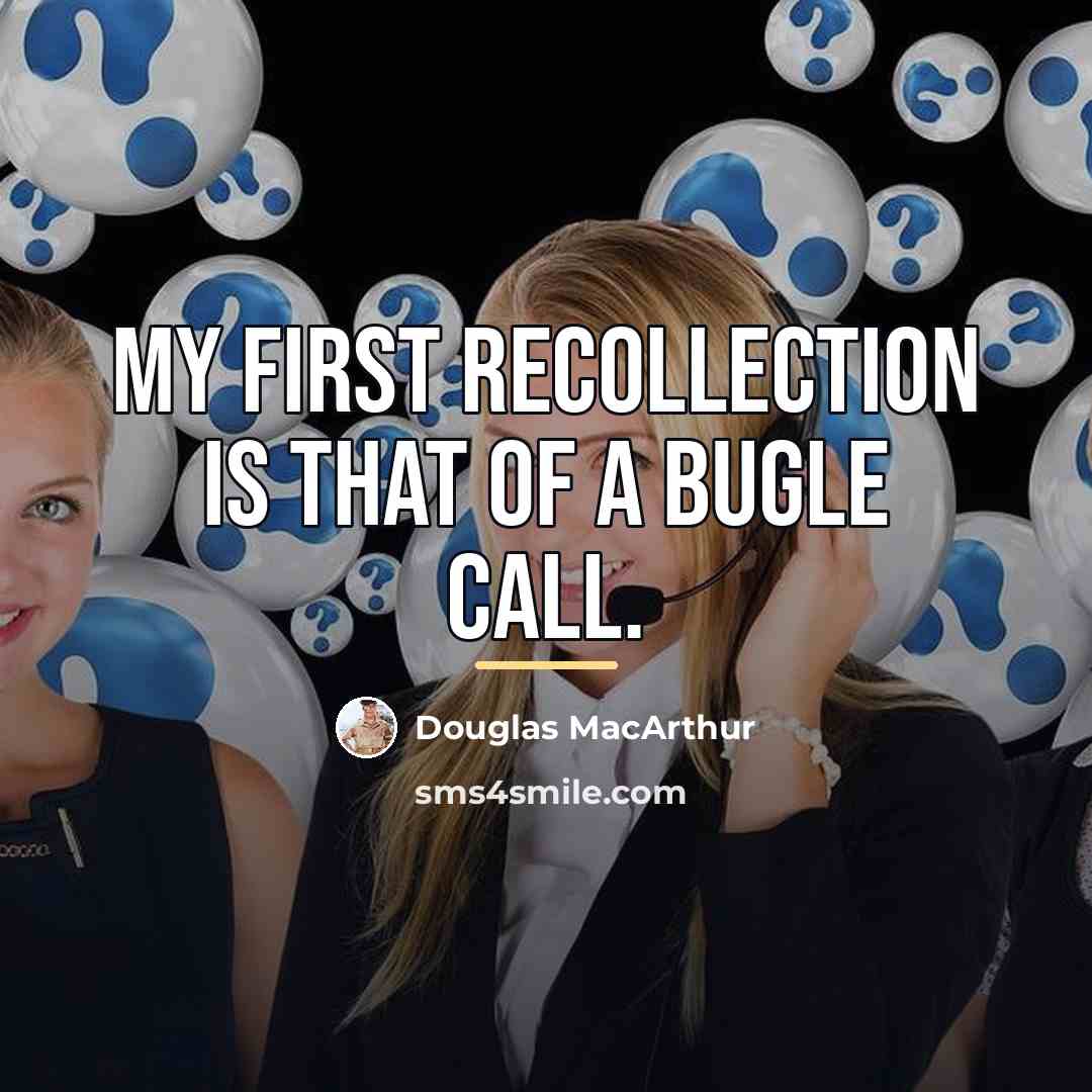 “My first recollection is that of a bugle call.…” quote by Douglas MacArthur