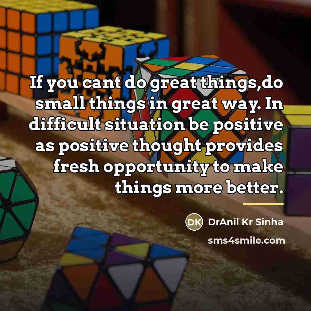 “If you cant do great things,do small things in great…” quote by DrAnil Kr Sinha
