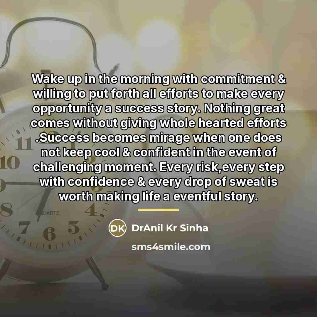 “Wake up in the morning with commitment & willing to…” quote by DrAnil Kr Sinha