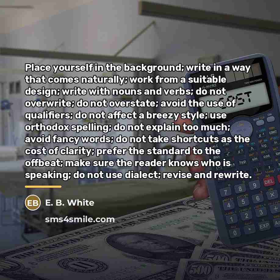 “Place yourself in the background; write in a way that…” quote by E. B. White