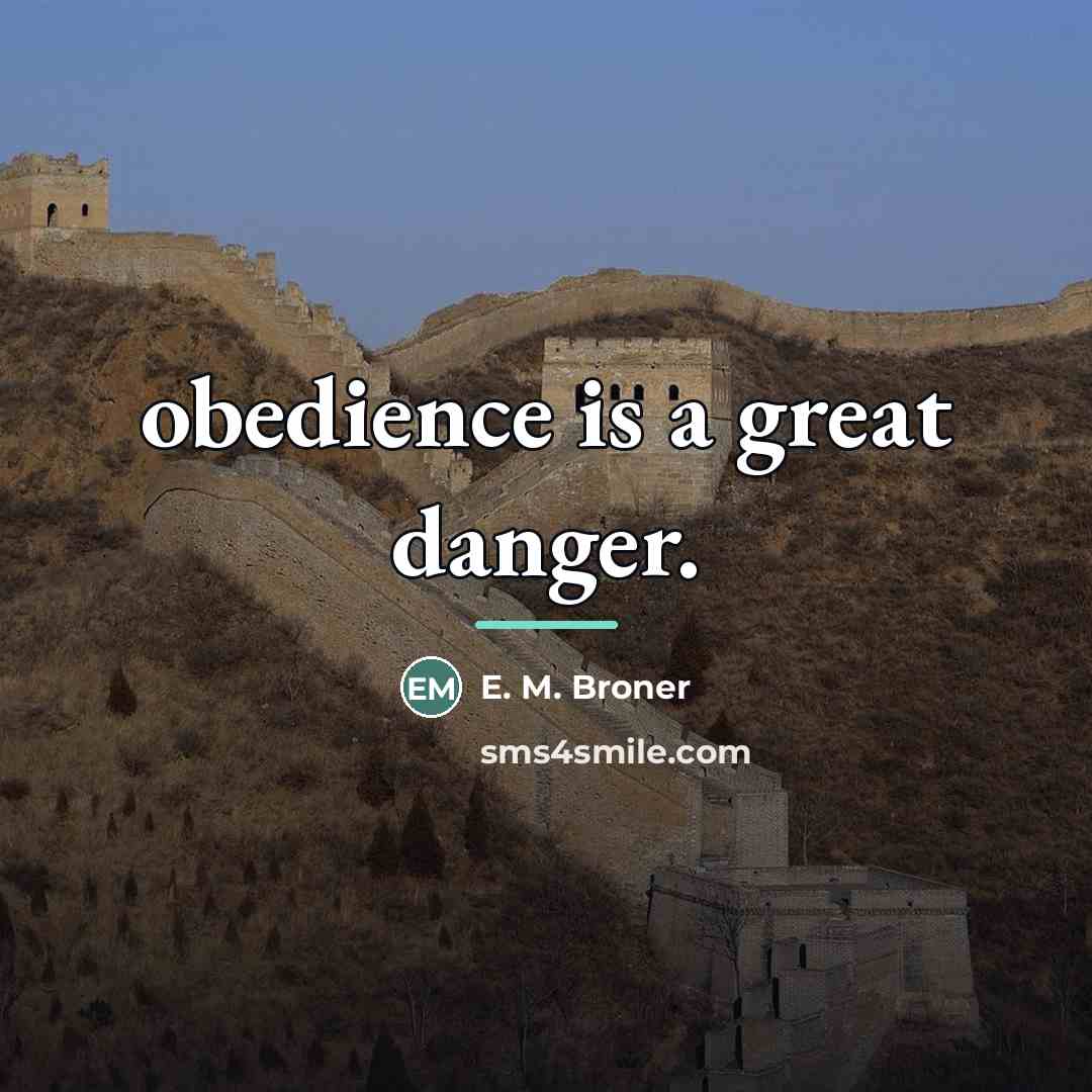 “obedience is a great danger.…” quote by E. M. Broner