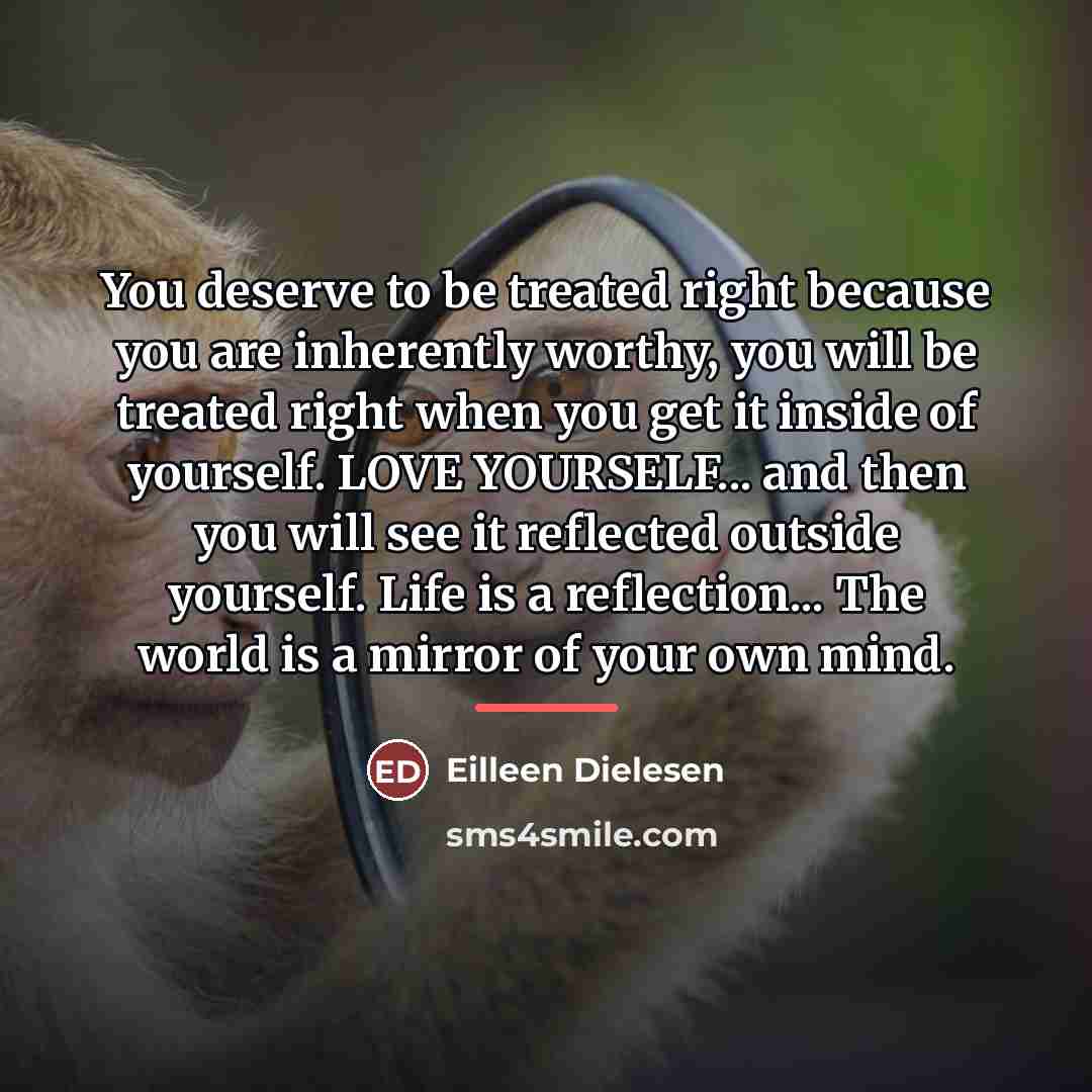 “You deserve to be treated right because you are inherently…” quote by Eilleen Dielesen
