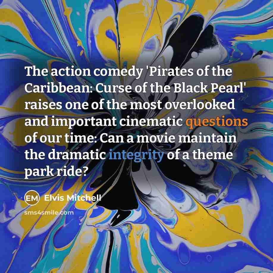 “The action comedy 'Pirates of the Caribbean: Curse of the…” quote by Elvis Mitchell
