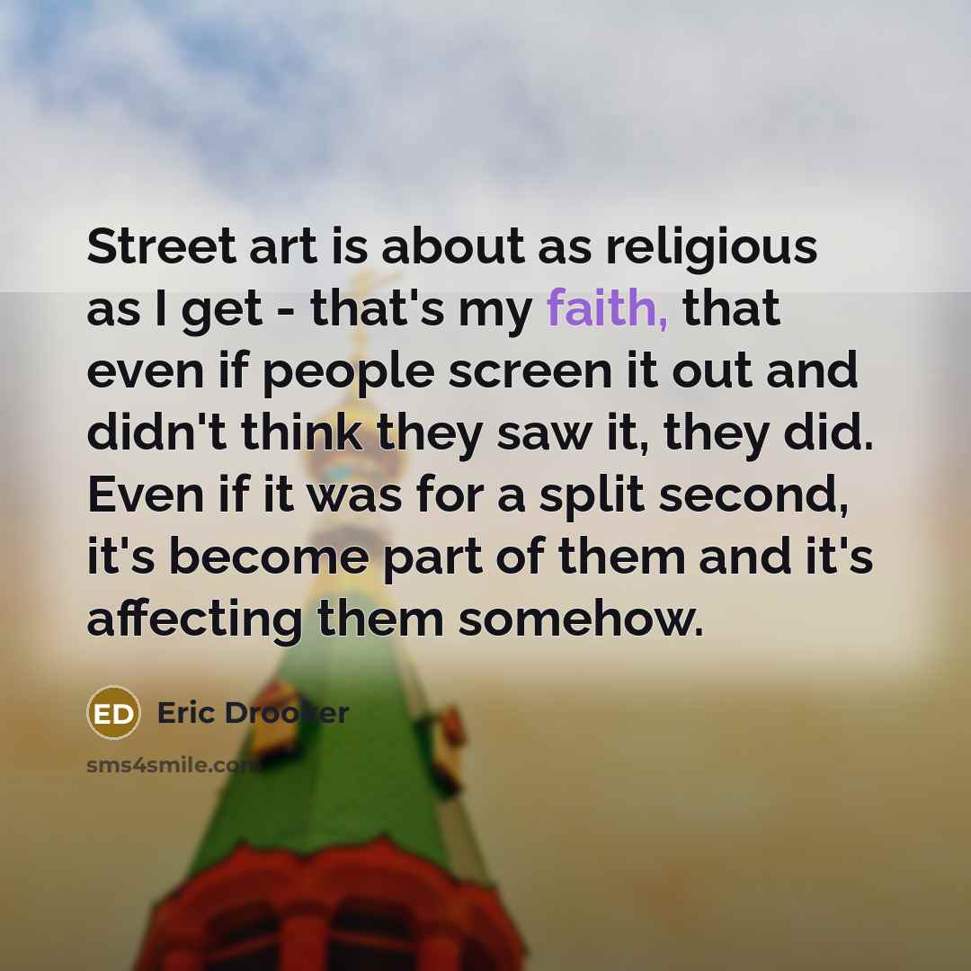 “Street art is about as religious as I get -…” quote by Eric Drooker