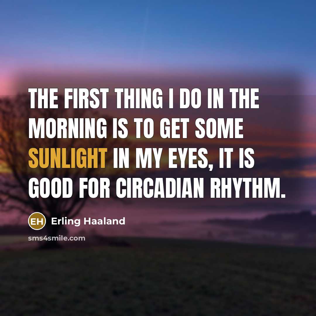 “The first thing I do in the morning is to…” quote by Erling Haaland