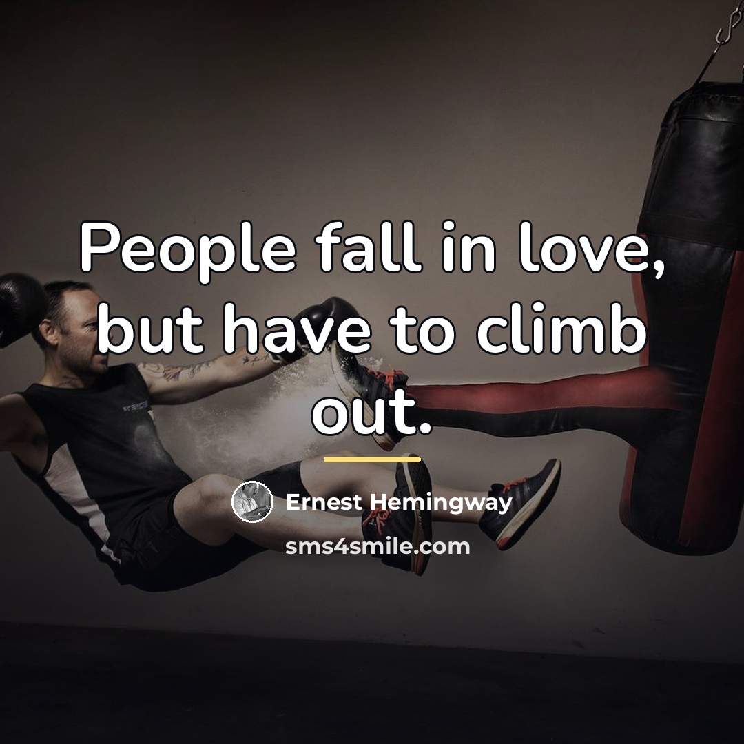 “People fall in love, but have to climb out.…” quote by Ernest Hemingway