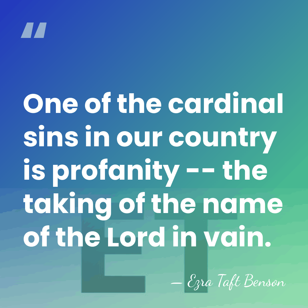 One of the cardinal sins in our country is profanity -- the&hellip; - Ezra Taft Benson