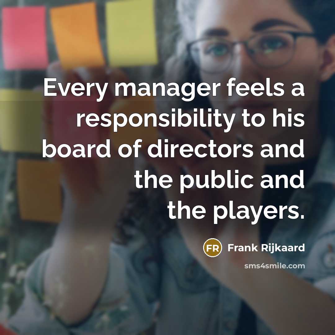 “Every manager feels a responsibility to his board of directors…” quote by Frank Rijkaard