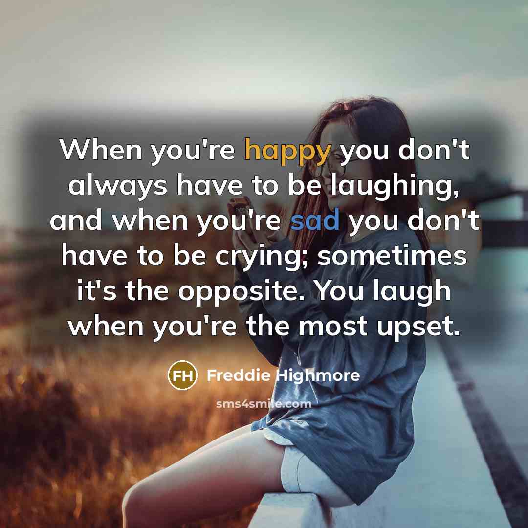 “When you're happy you don't always have to be laughing,…” quote by Freddie Highmore