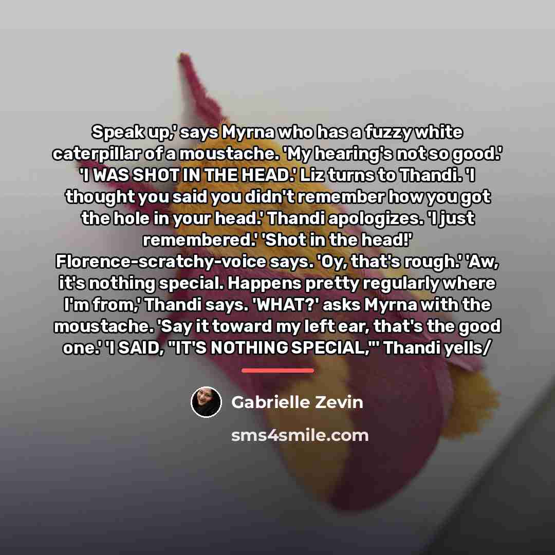 “Speak up,' says Myrna who has a fuzzy white caterpillar…” quote by Gabrielle Zevin