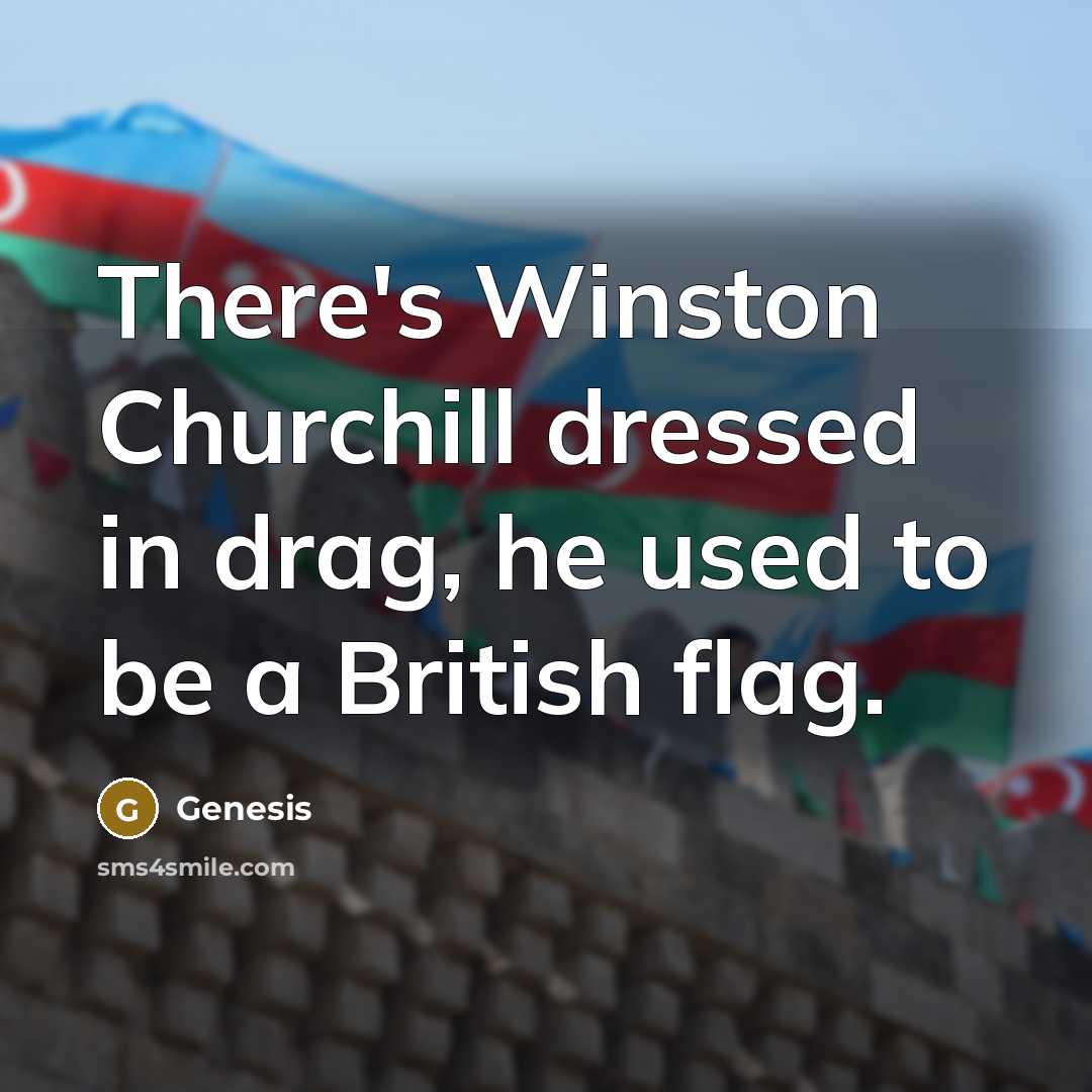 “There's Winston Churchill dressed in drag, he used to be…” quote by Genesis