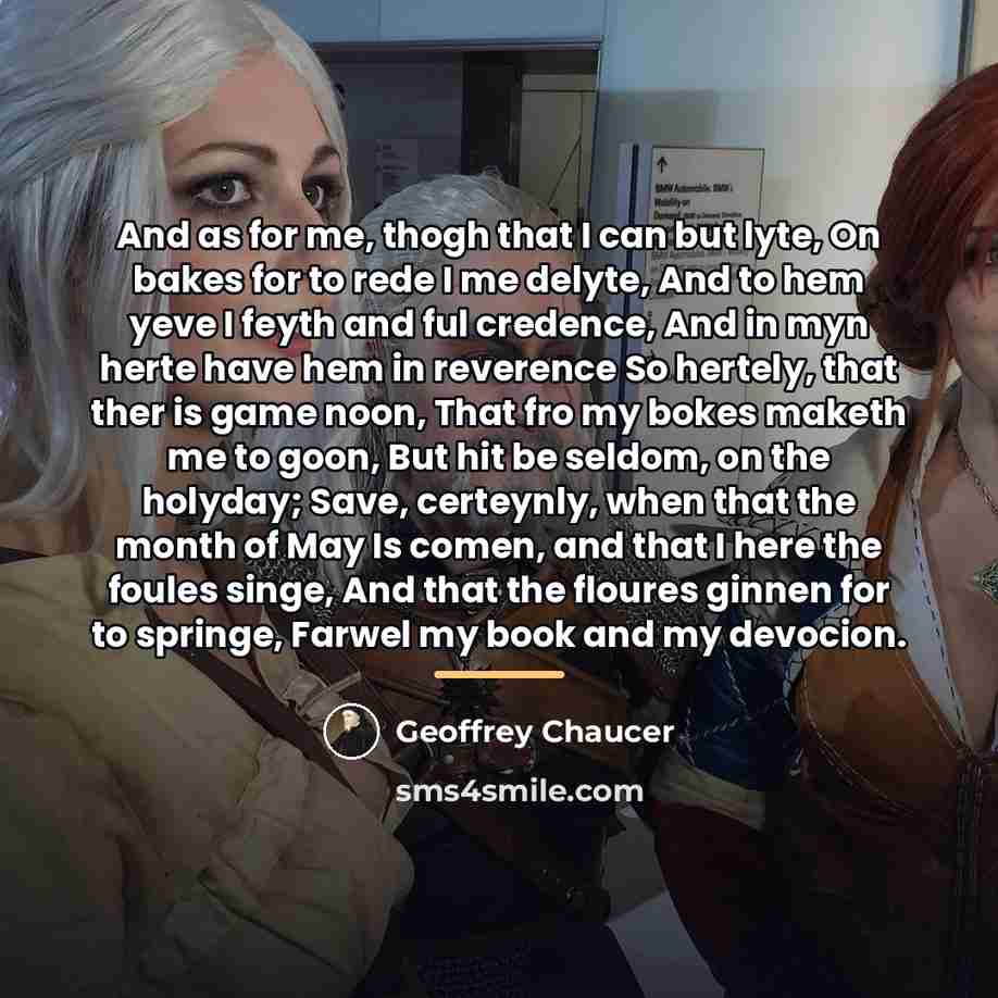 “And as for me, thogh that I can but lyte,…” quote by Geoffrey Chaucer