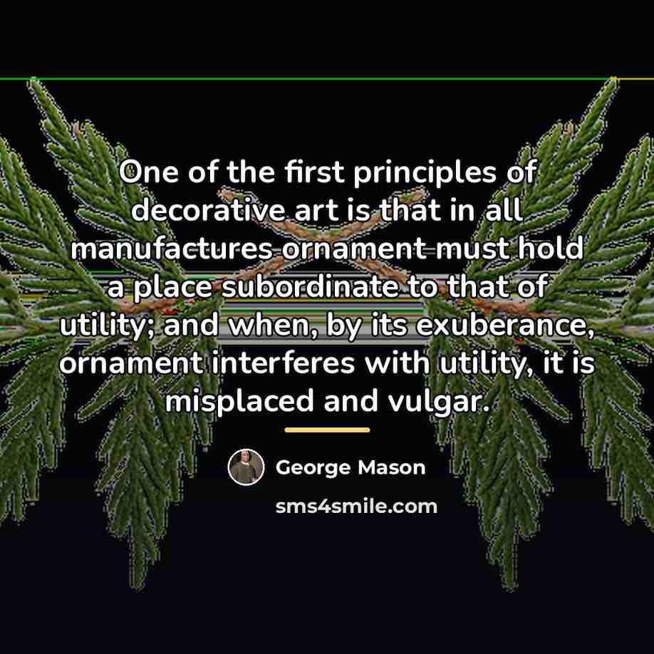 “One of the first principles of decorative art is that…” quote by George Mason