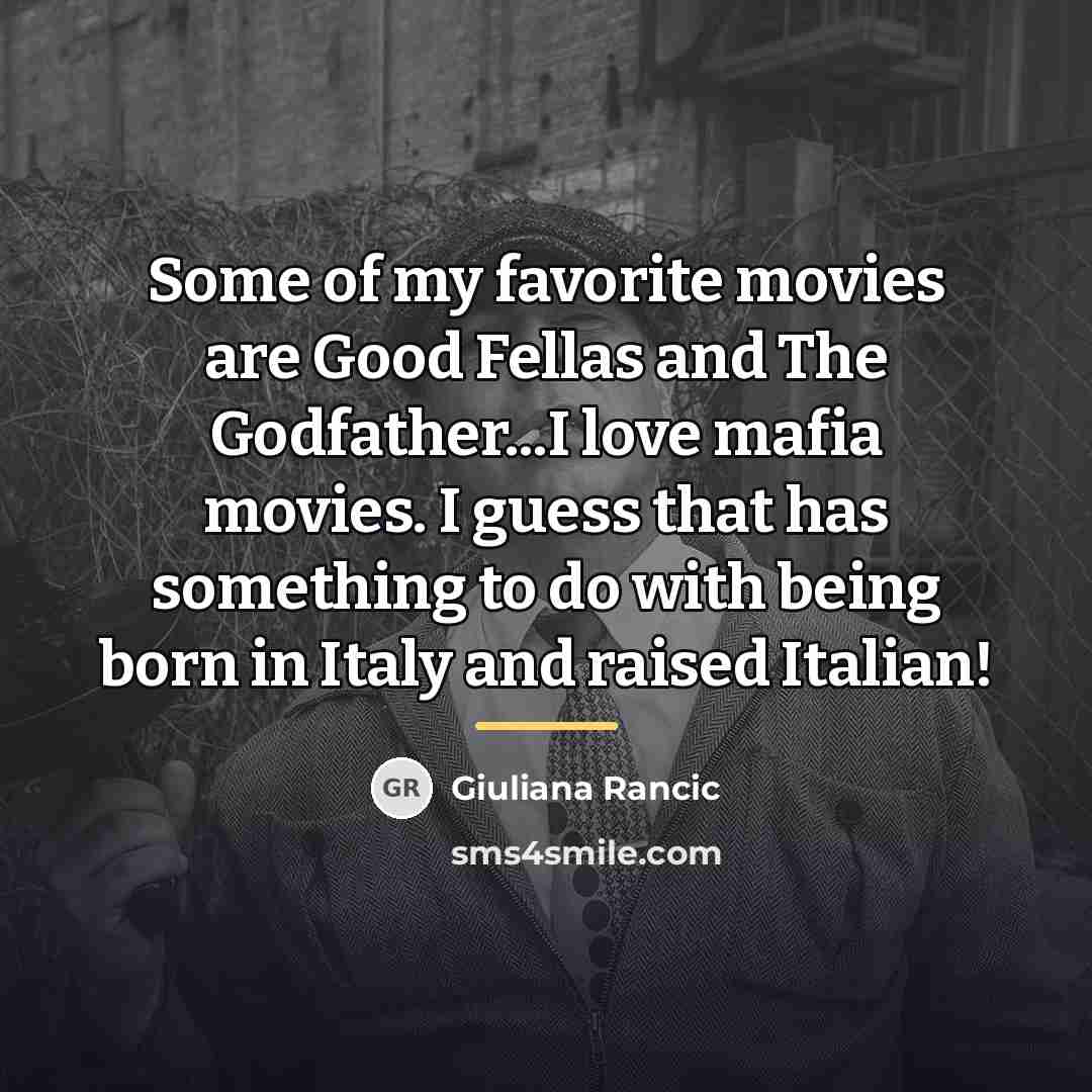 “Some of my favorite movies are Good Fellas and The…” quote by Giuliana Rancic