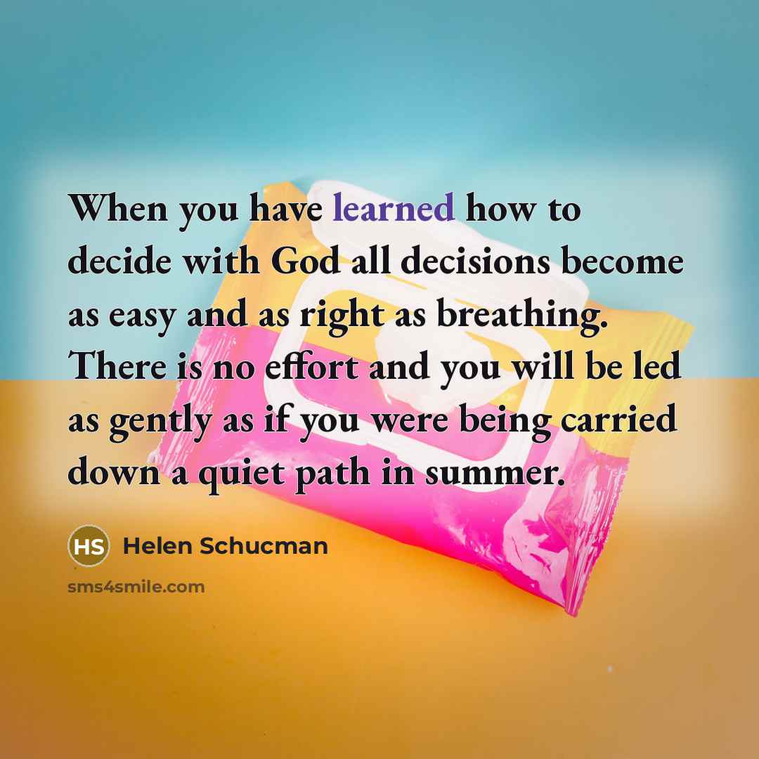 “When you have learned how to decide with God all…” quote by Helen Schucman