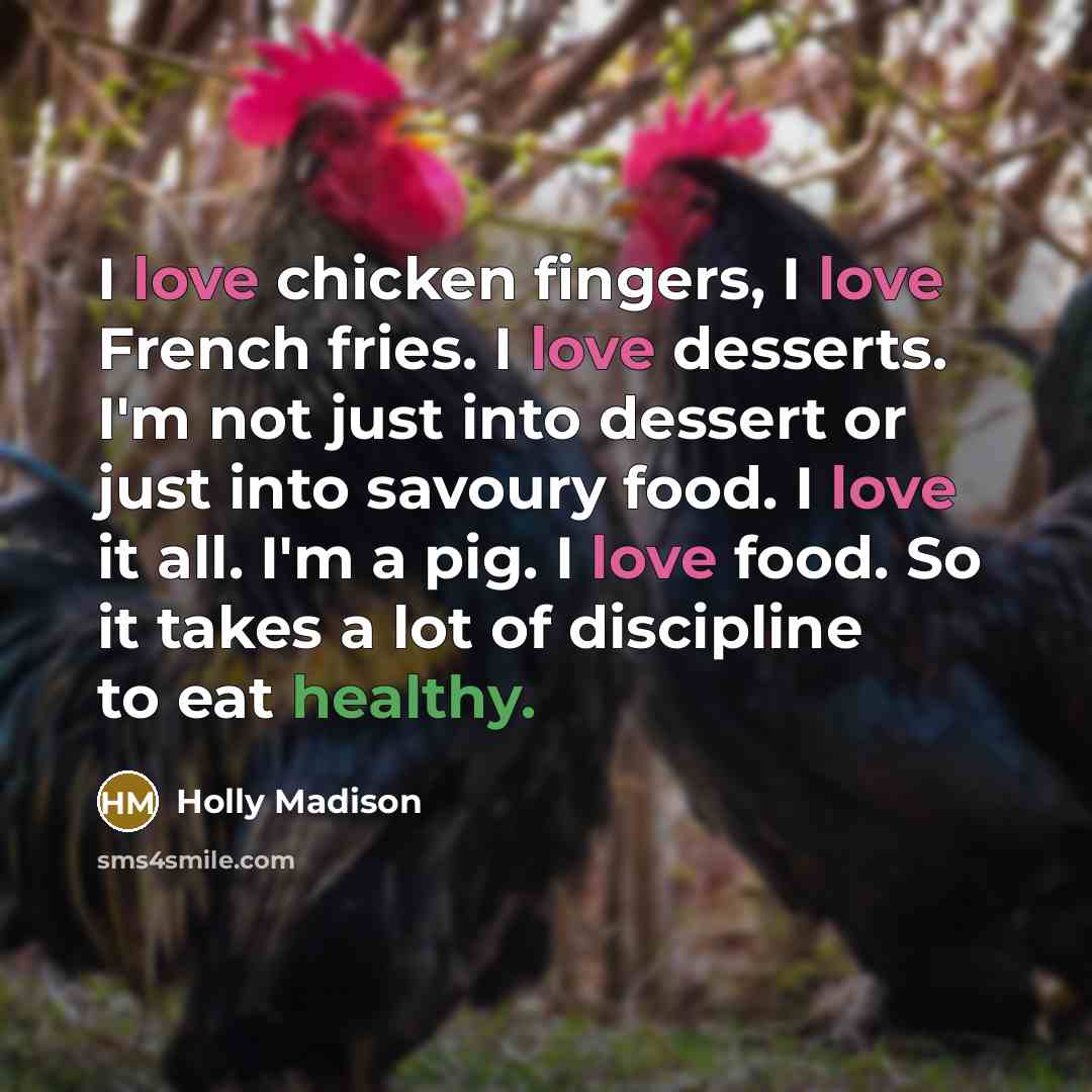 “I love chicken fingers, I love French fries. I love…” quote by Holly Madison