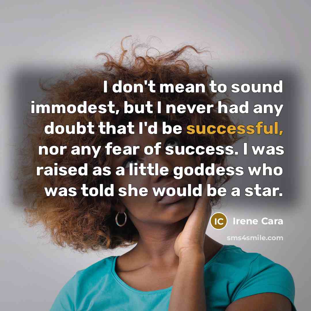 “I don't mean to sound immodest, but I never had…” quote by Irene Cara