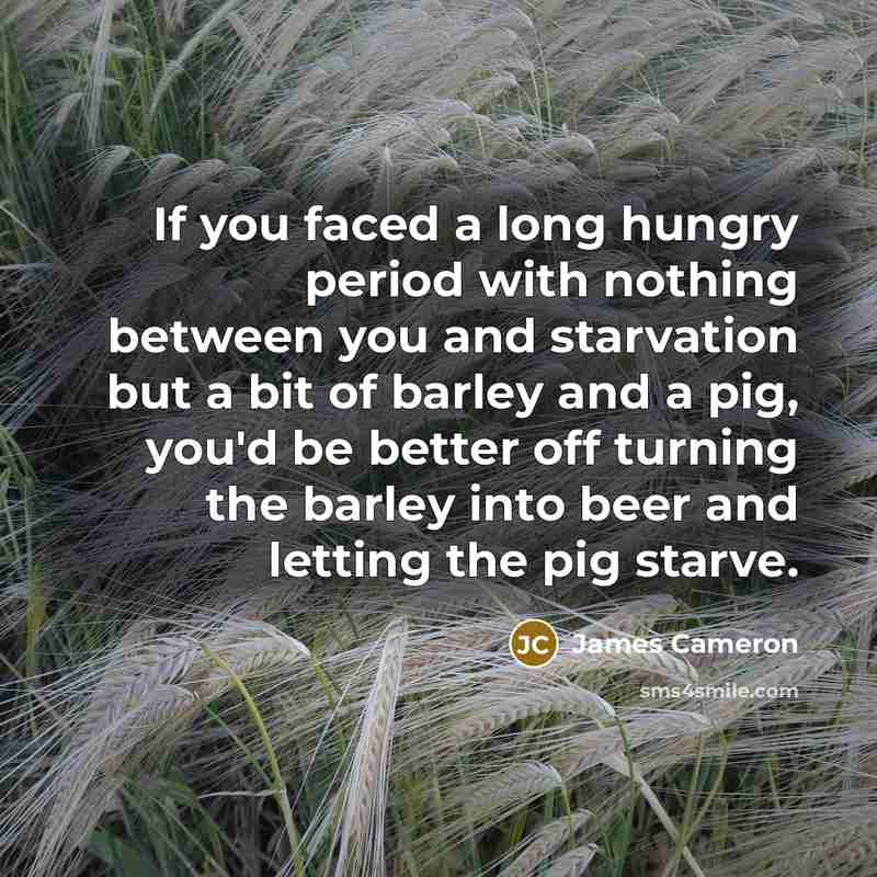 “If you faced a long hungry period with nothing between…” quote by James Cameron