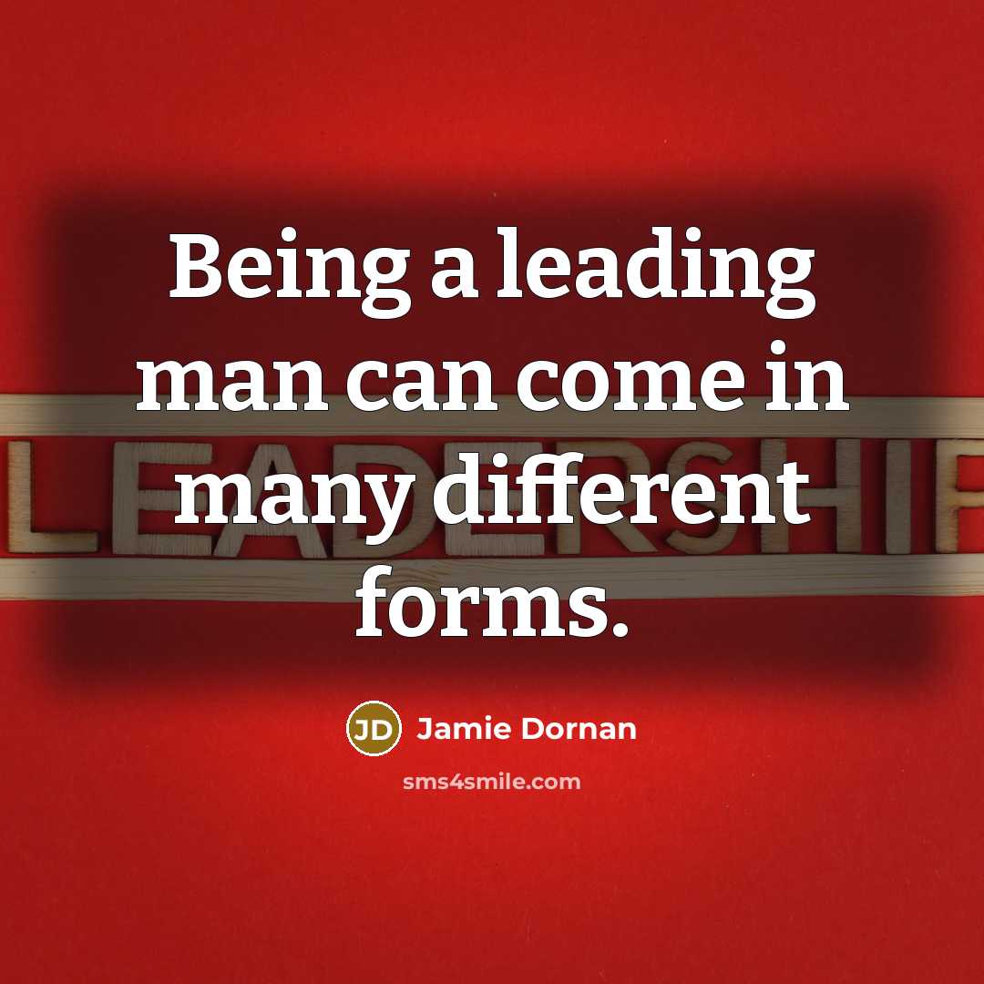 “Being a leading man can come in many different forms.…” quote by Jamie Dornan