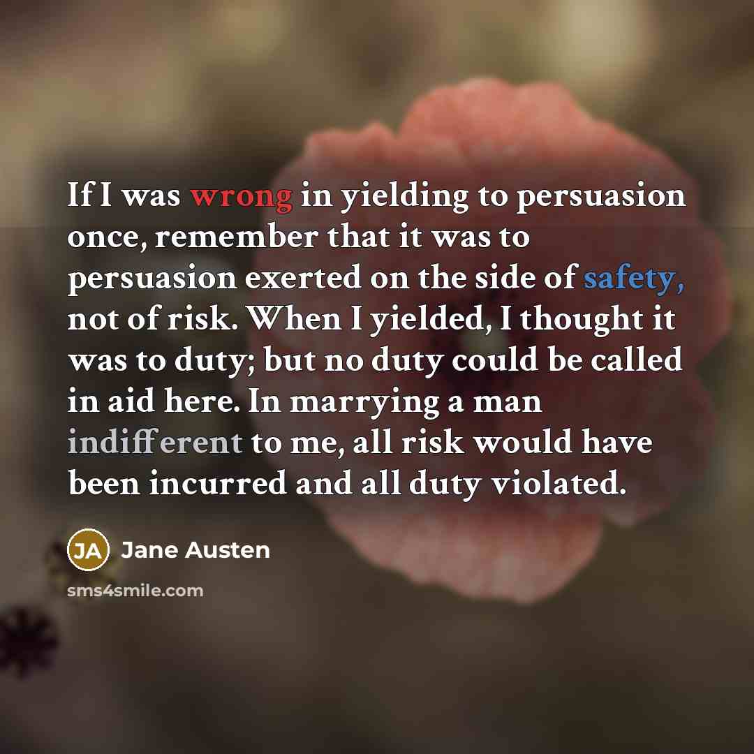 “If I was wrong in yielding to persuasion once, remember…” quote by Jane Austen