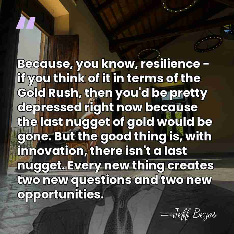 Because, you know, resilience - if you think of it in terms&hellip; - Jeff Bezos