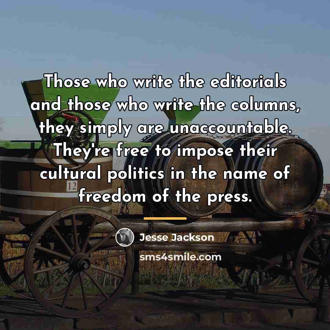 “Those who write the editorials and those who write the…” quote by Jesse Jackson