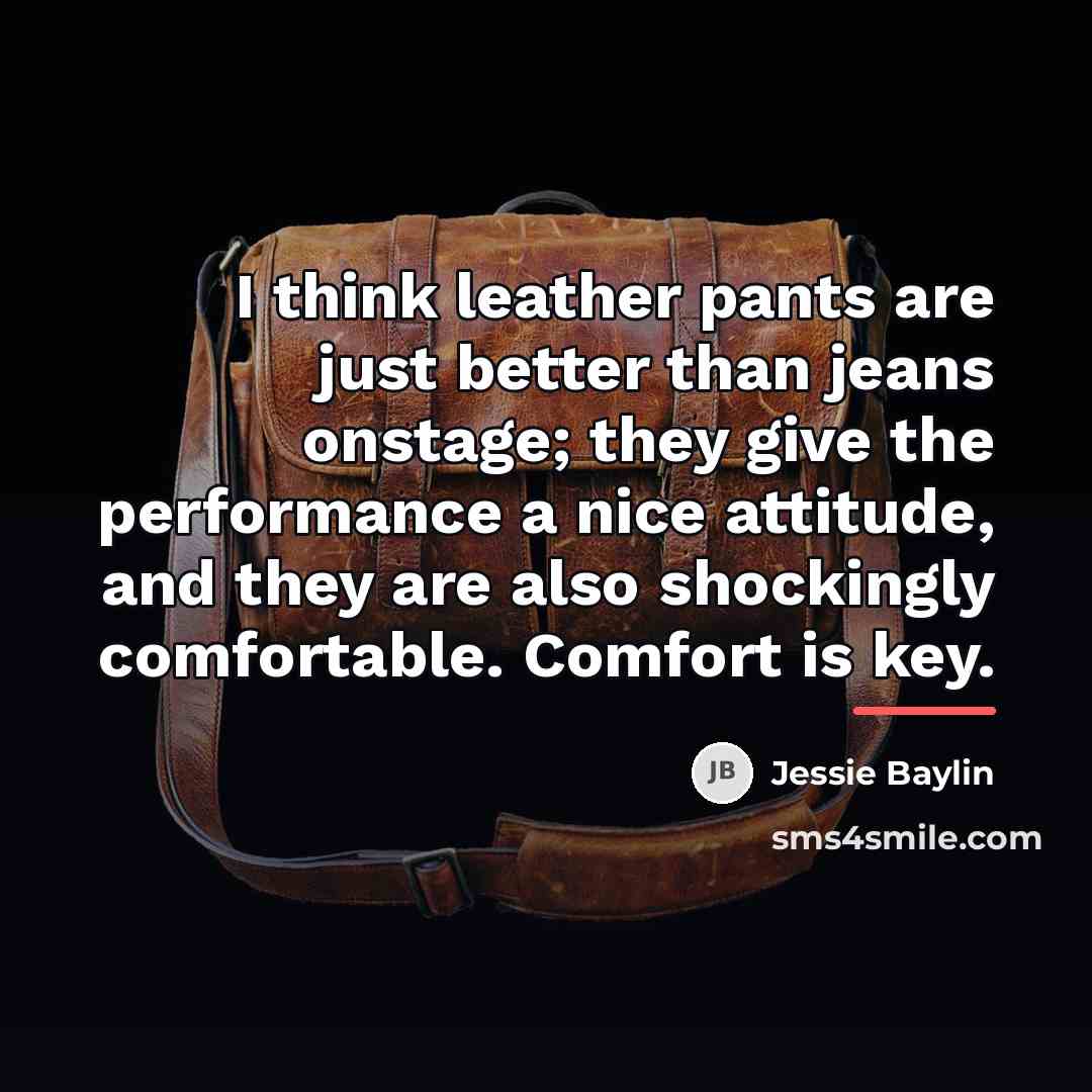 “I think leather pants are just better than jeans onstage;…” quote by Jessie Baylin