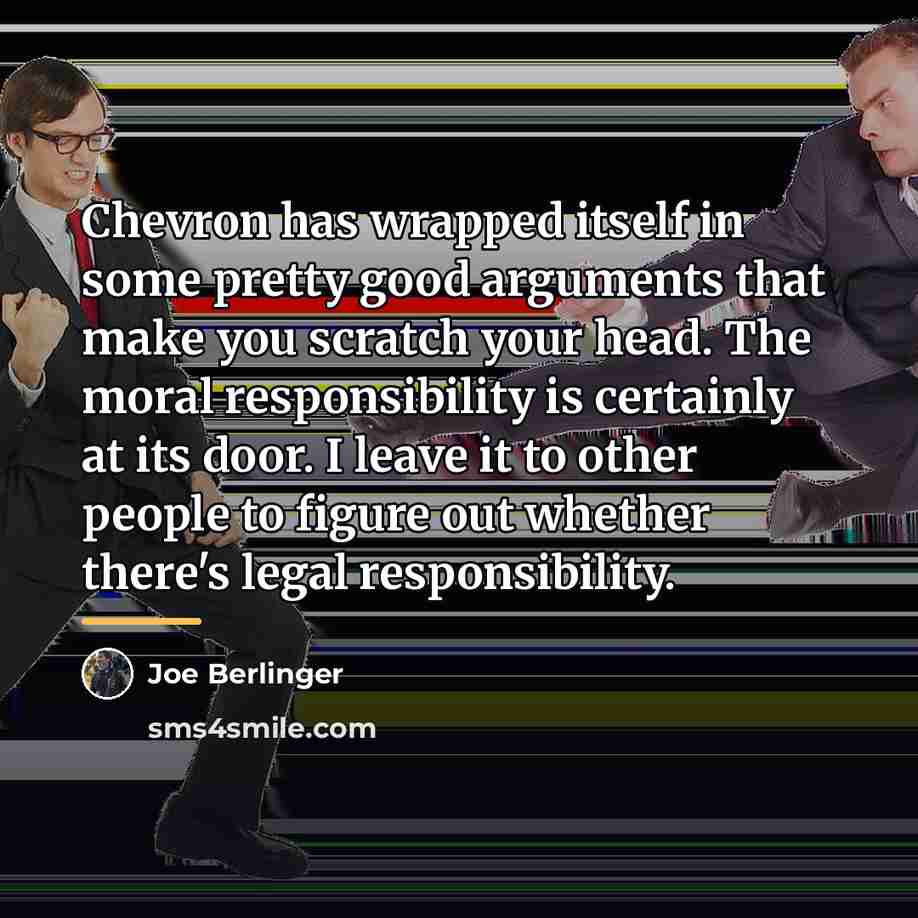 “Chevron has wrapped itself in some pretty good arguments that…” quote by Joe Berlinger
