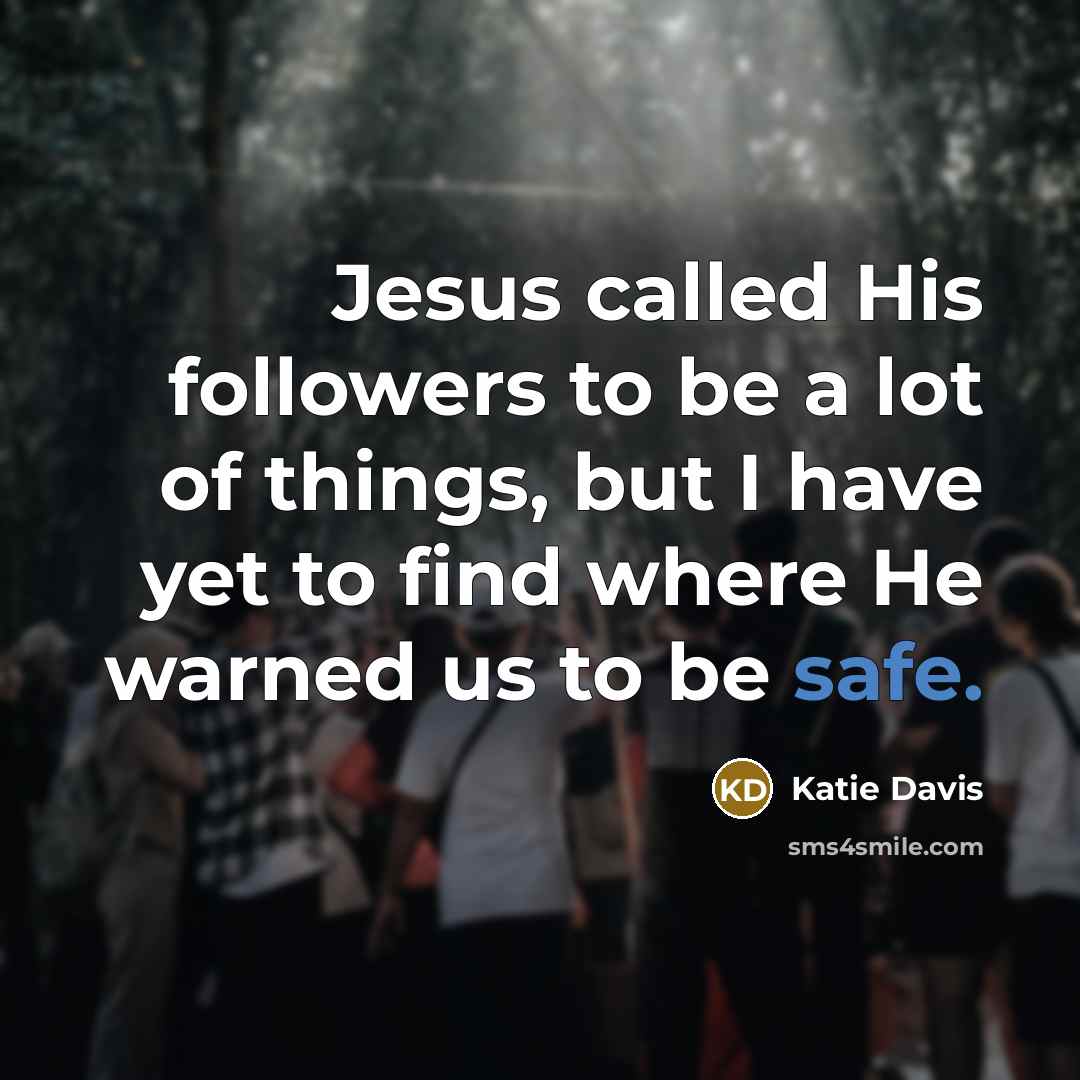 “Jesus called His followers to be a lot of things,…” quote by Katie Davis