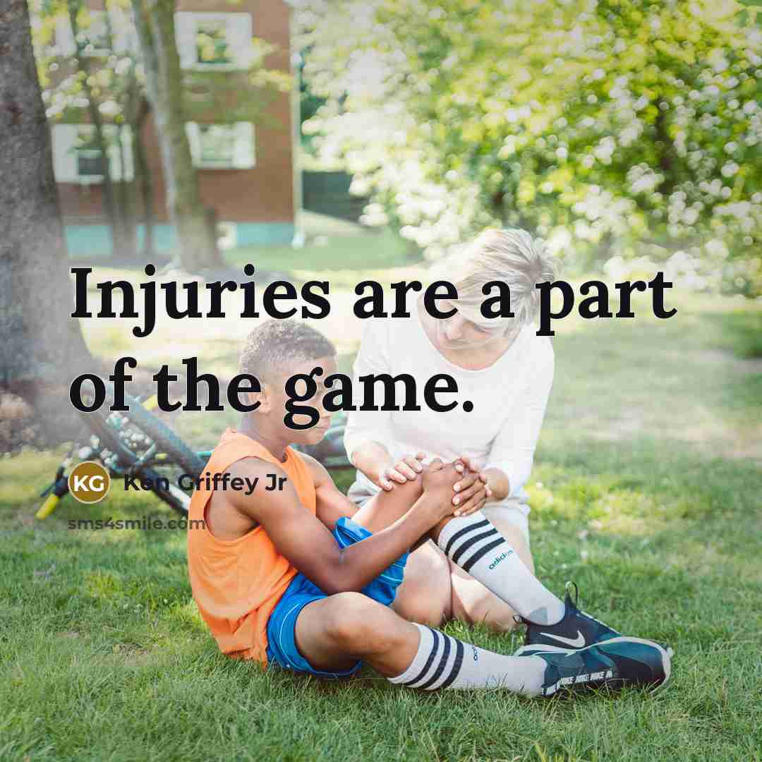 “Injuries are a part of the game.…” quote by Ken Griffey Jr