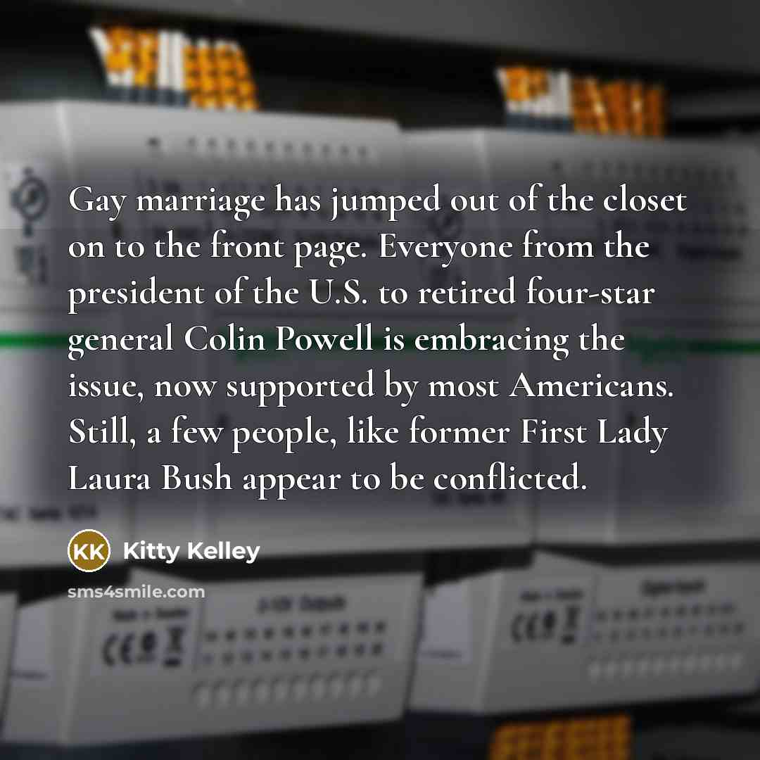 “Gay marriage has jumped out of the closet on to…” quote by Kitty Kelley