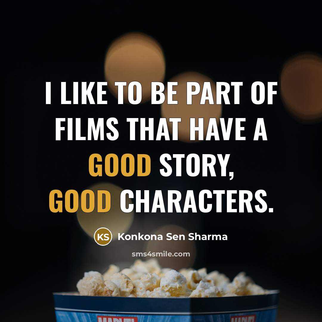 “I like to be part of films that have a…” quote by Konkona Sen Sharma