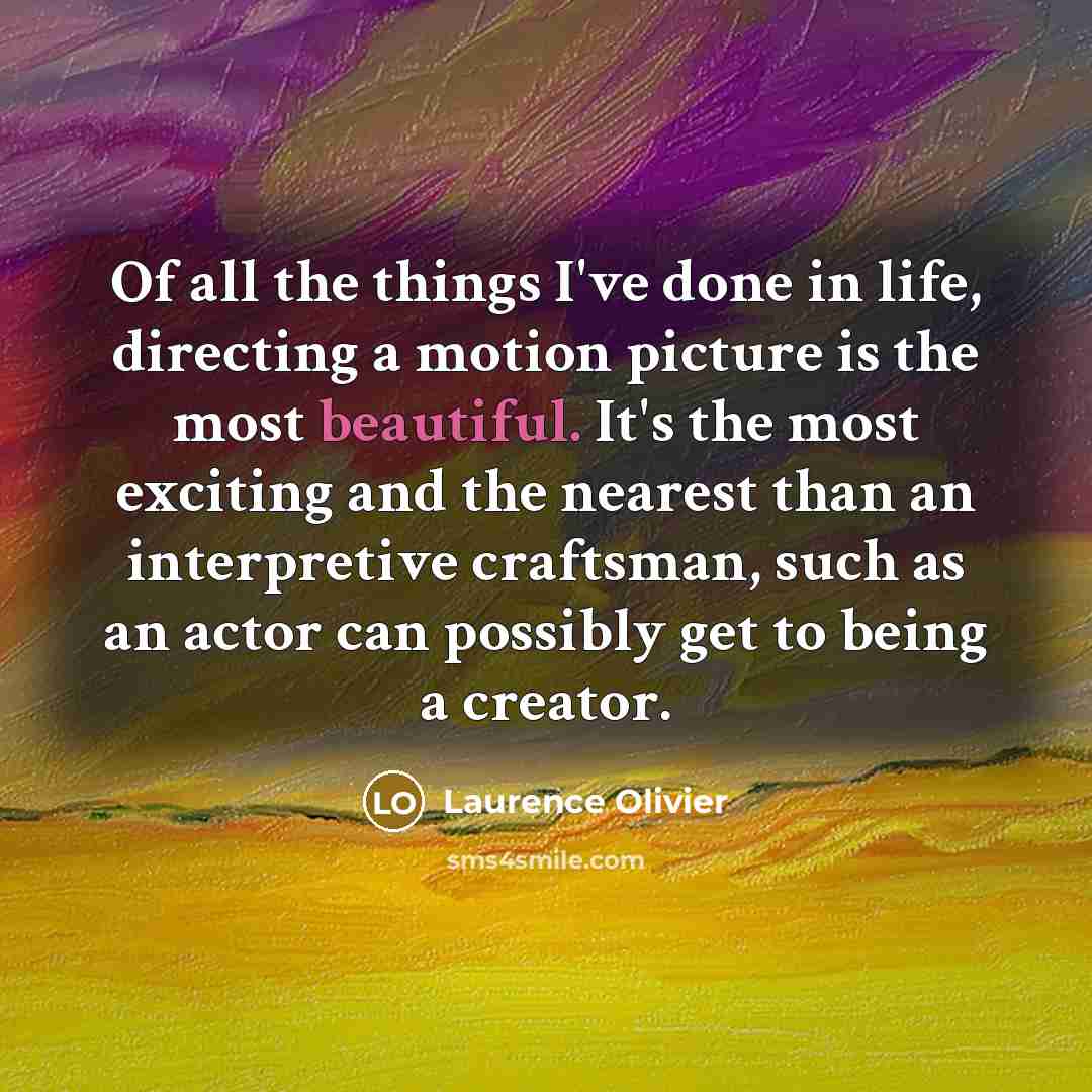 “Of all the things I've done in life, directing a…” quote by Laurence Olivier