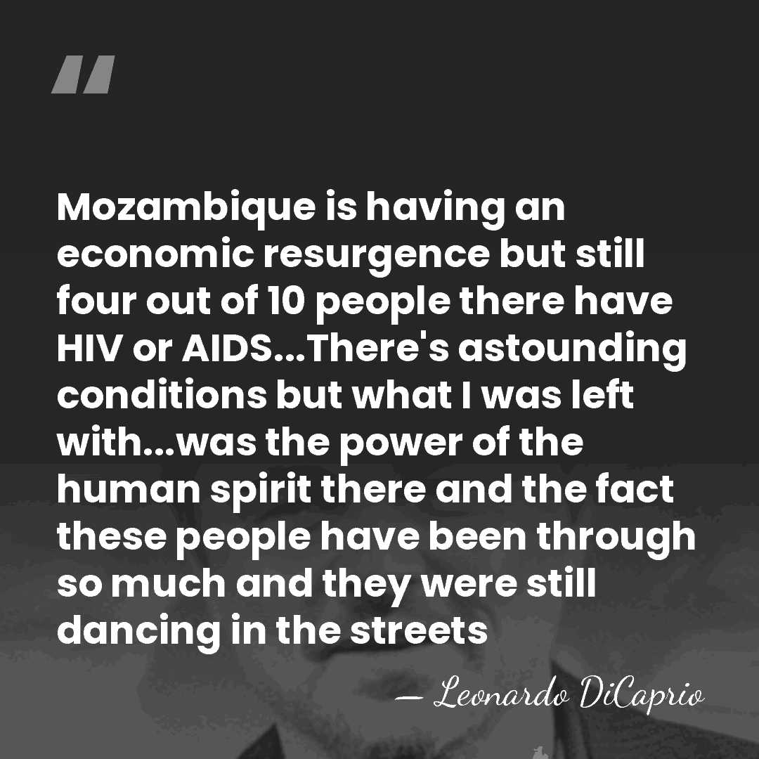 Mozambique is having an economic resurgence but still four out of 10&hellip; - Leonardo DiCaprio