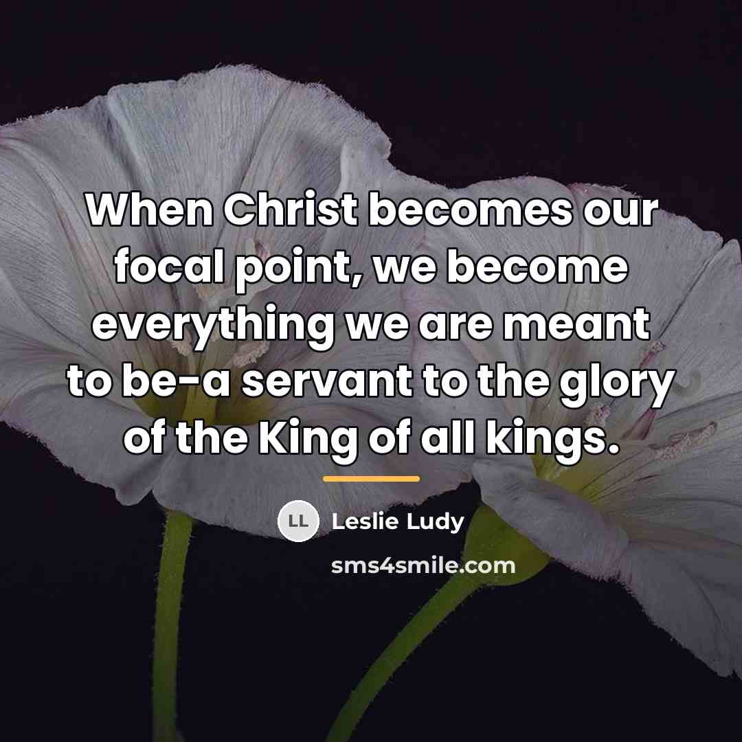 “When Christ becomes our focal point, we become everything we…” quote by Leslie Ludy