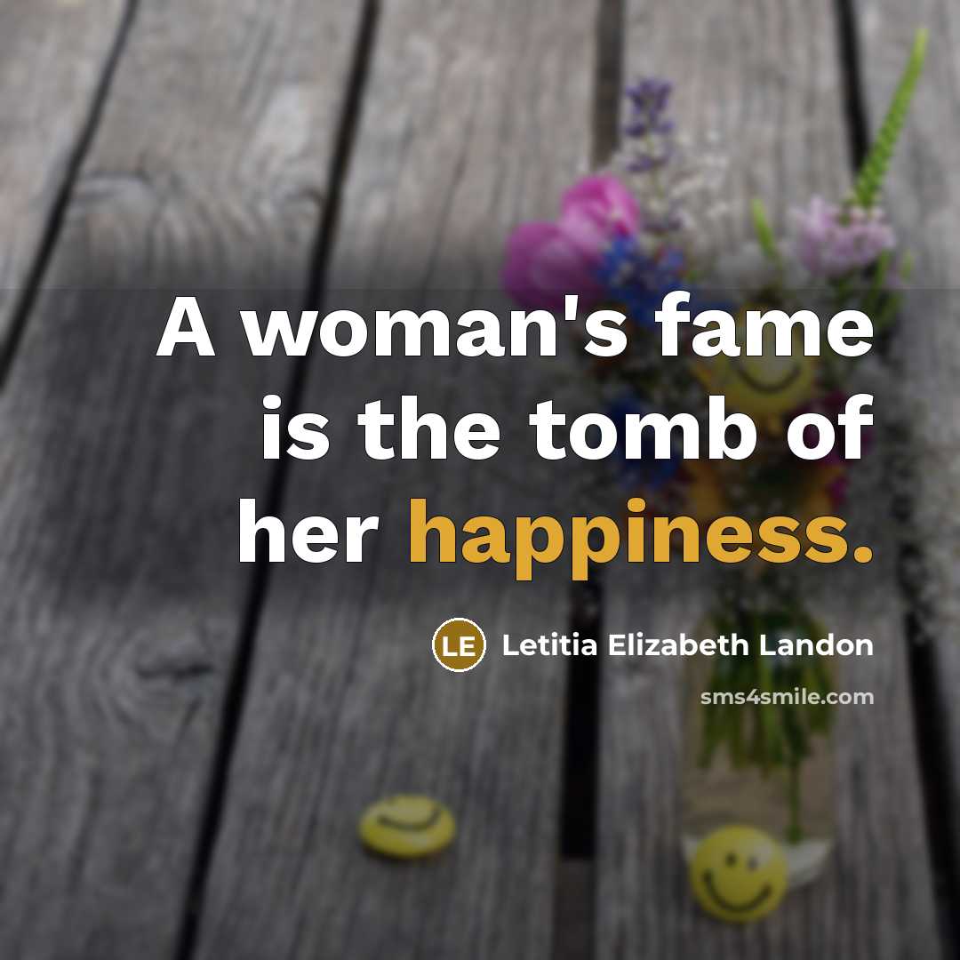 “A woman's fame is the tomb of her happiness.…” quote by Letitia Elizabeth Landon
